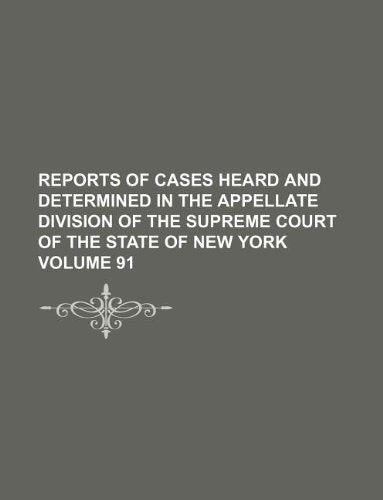 Reports of Cases Heard and Determined in the Appellate Division of the Supreme Court of the State of New York Volume 91 Books