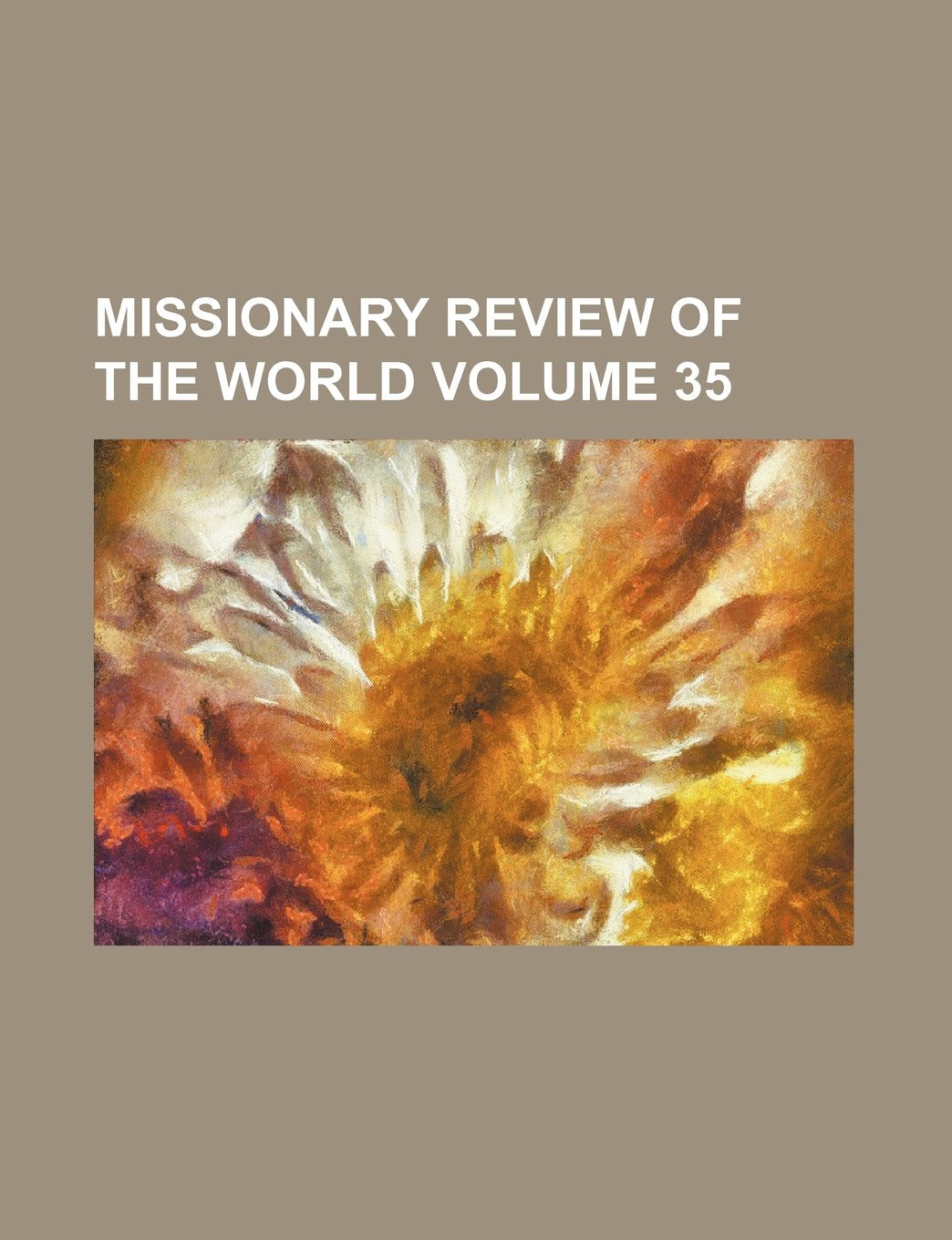 Missionary Review of the World Volume 35 Books
