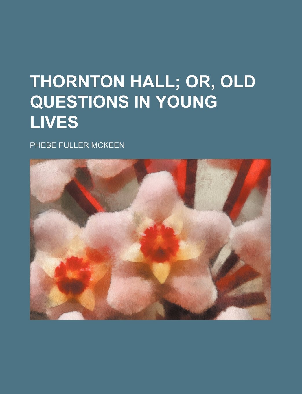 Thornton Hall; Or, Old Questions in Young Lives Books