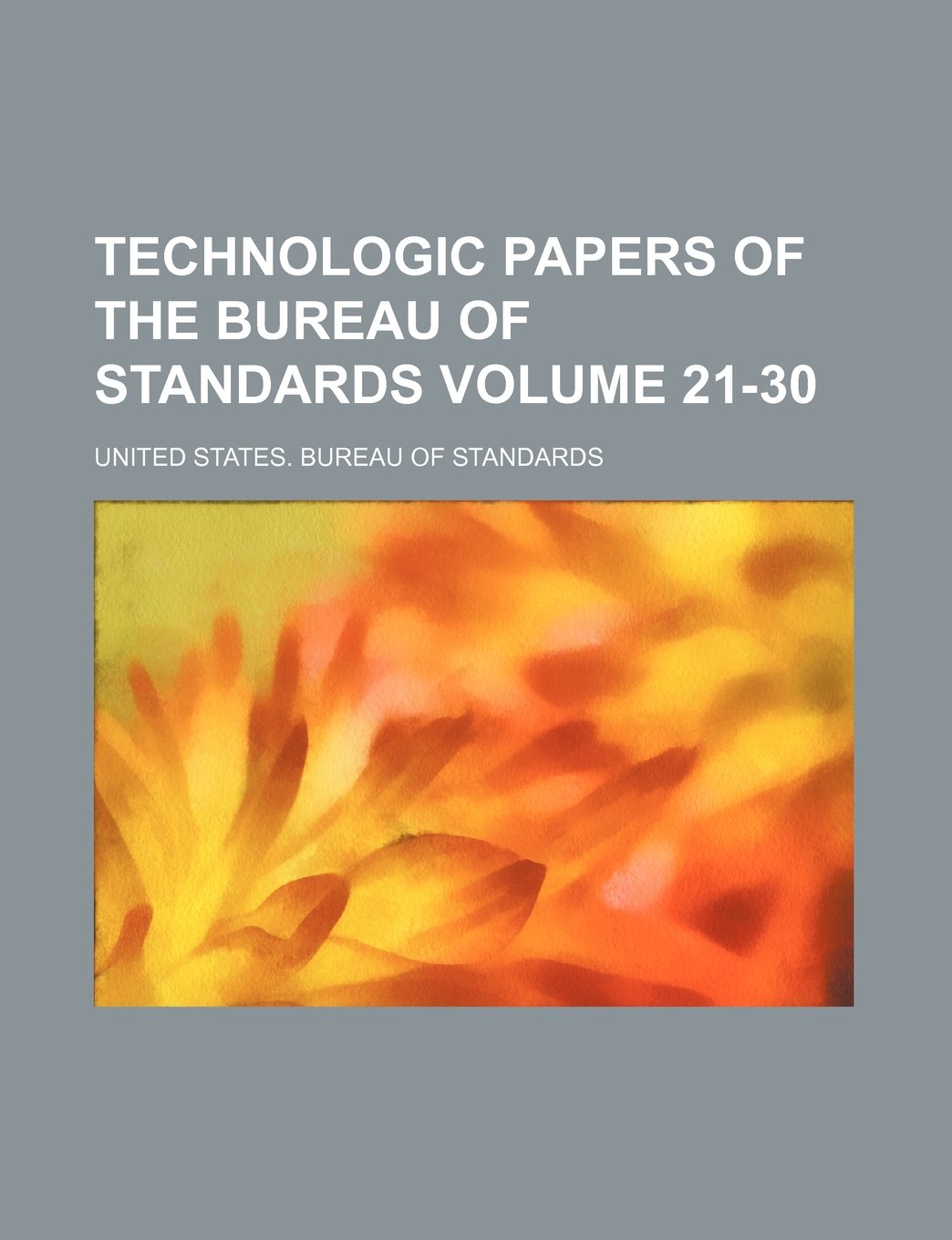 Technologic Papers of the Bureau of Standards Volume 21-30 Books