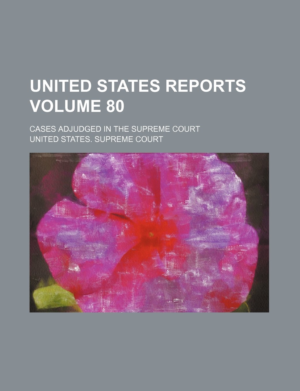United States Reports Volume 80; Cases Adjudged in the Supreme Court Books
