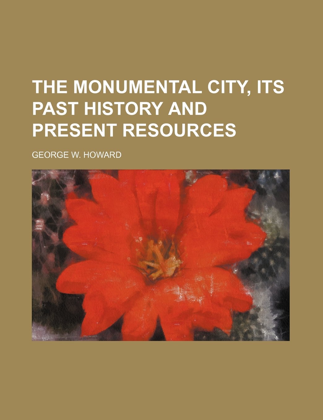 The Monumental City, Its Past History and Present Resources Books