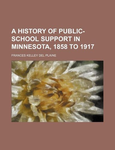 A History of Public-School Support in Minnesota, 1858 to 1917 Books