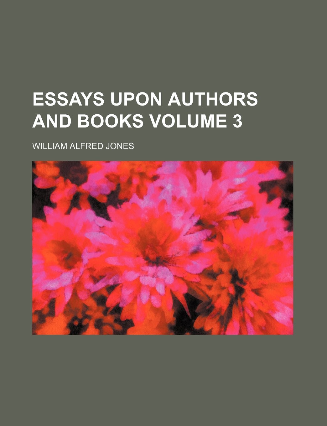 Essays Upon Authors and Books Volume 3 Books