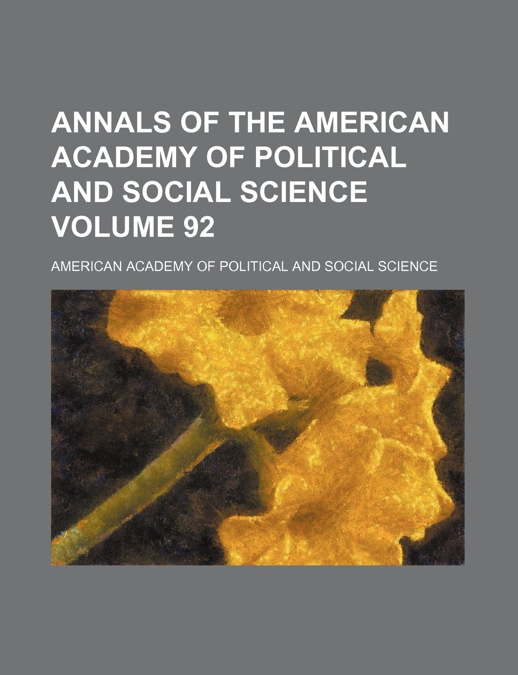 Annals of the American Academy of Political and Social Science Volume 92 Books