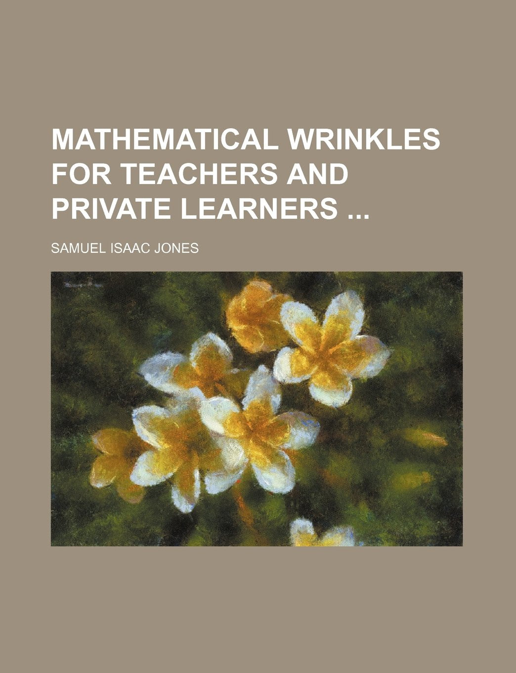 Mathematical Wrinkles for Teachers and Private Learners Books
