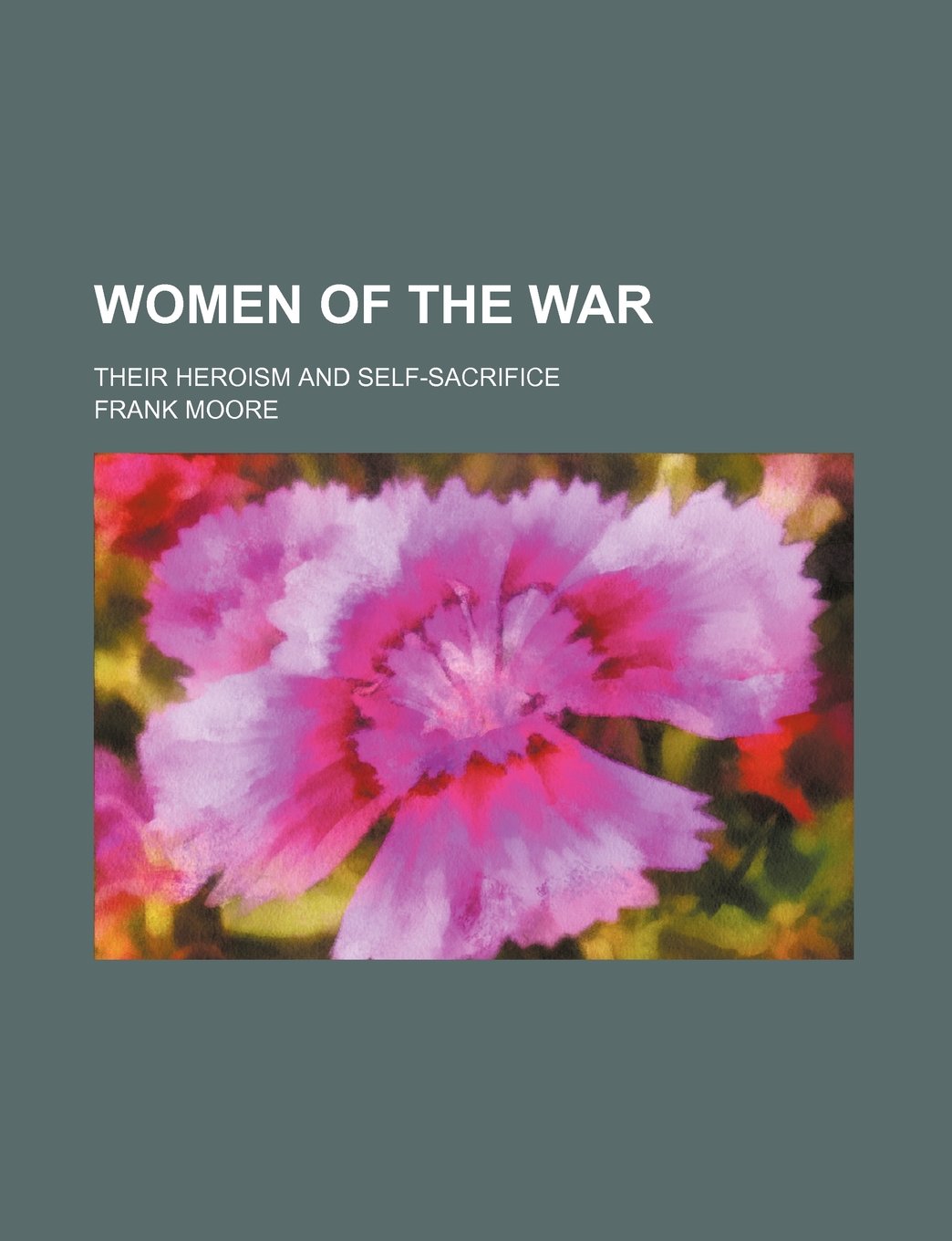 Women of the War; Their Heroism and Self-Sacrifice book