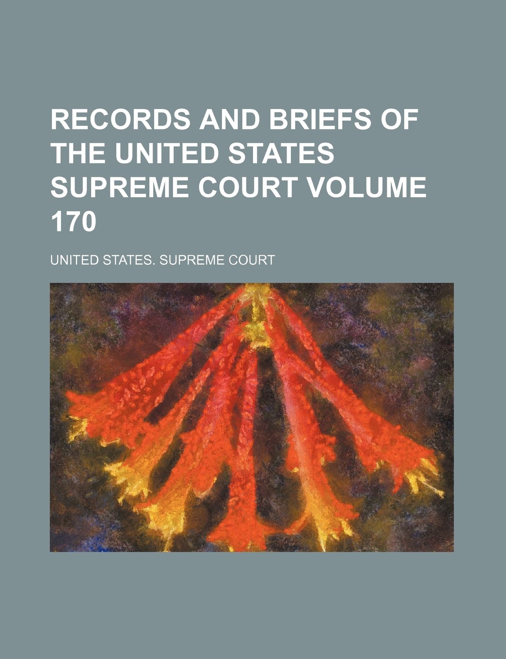 Records and Briefs of the United States Supreme Court Volume 170 book