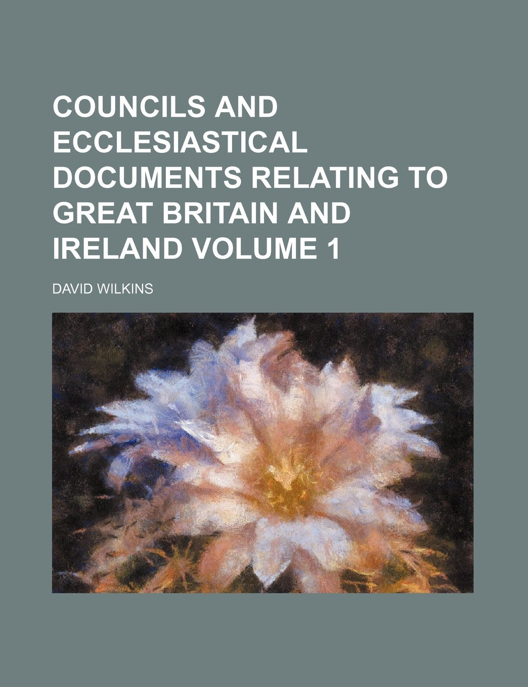 Councils and Ecclesiastical Documents Relating to Great Britain and Ireland Volume 1 book
