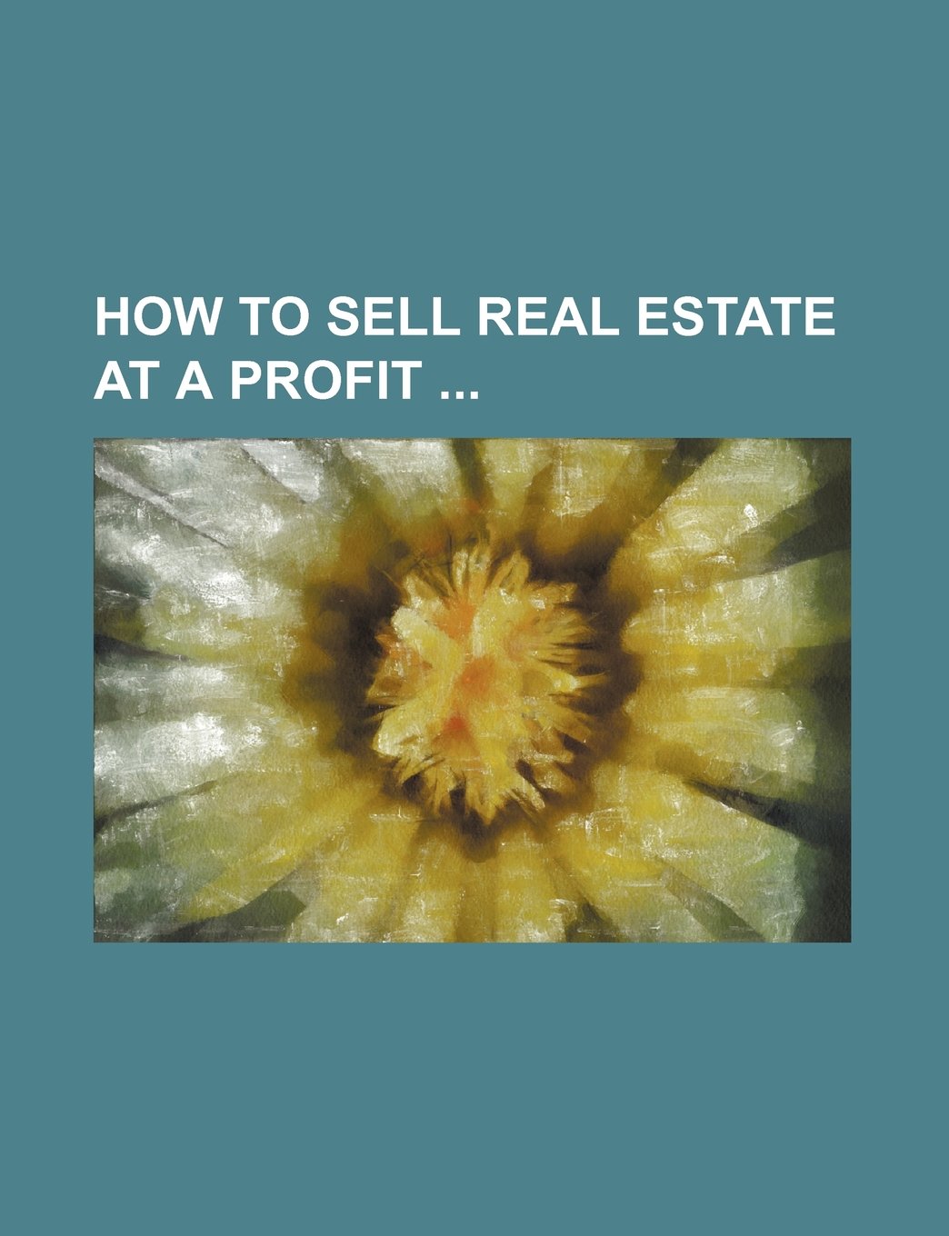 How to Sell Real Estate at a Profit Books