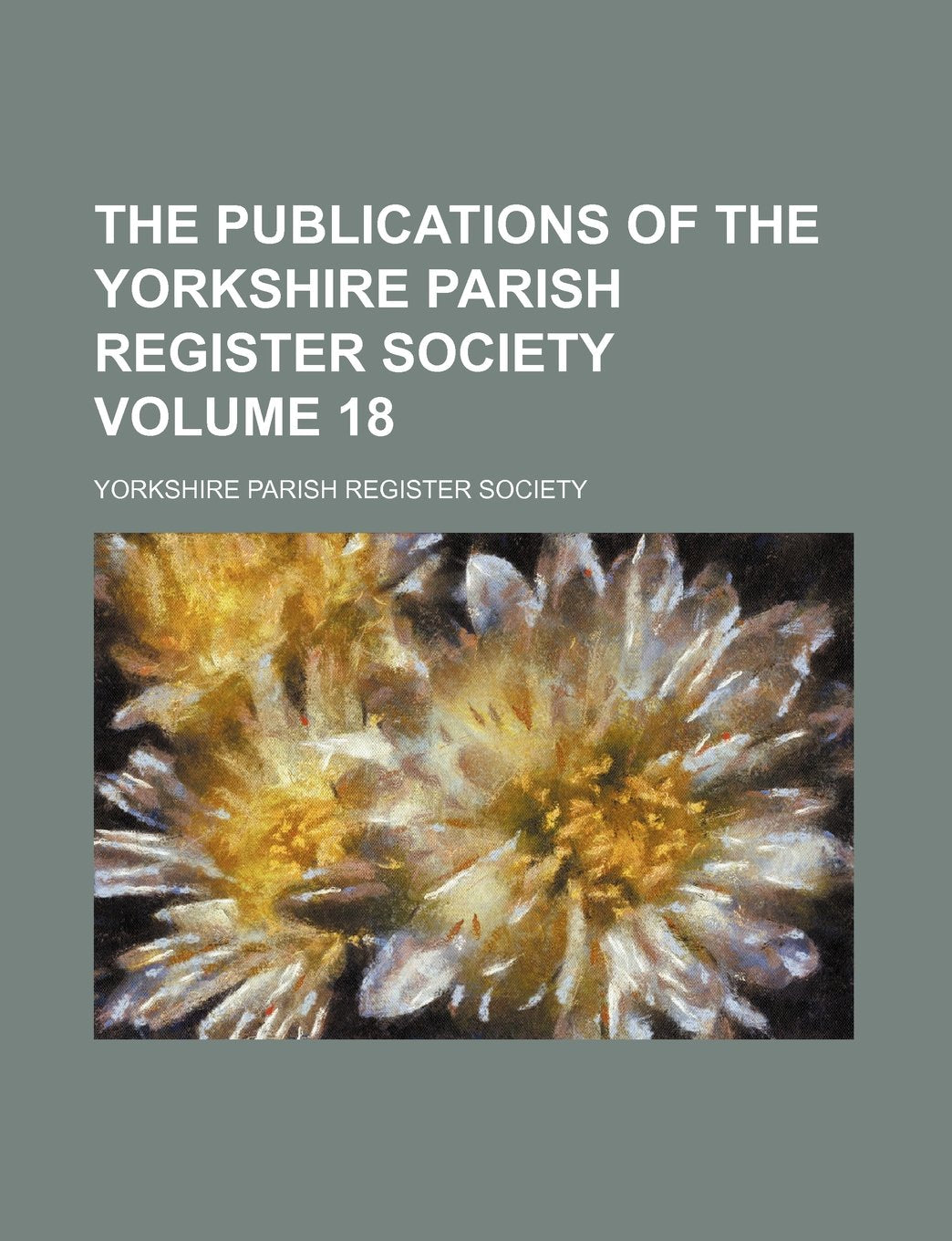 The Publications of the Yorkshire Parish Register Society Volume 18 Books