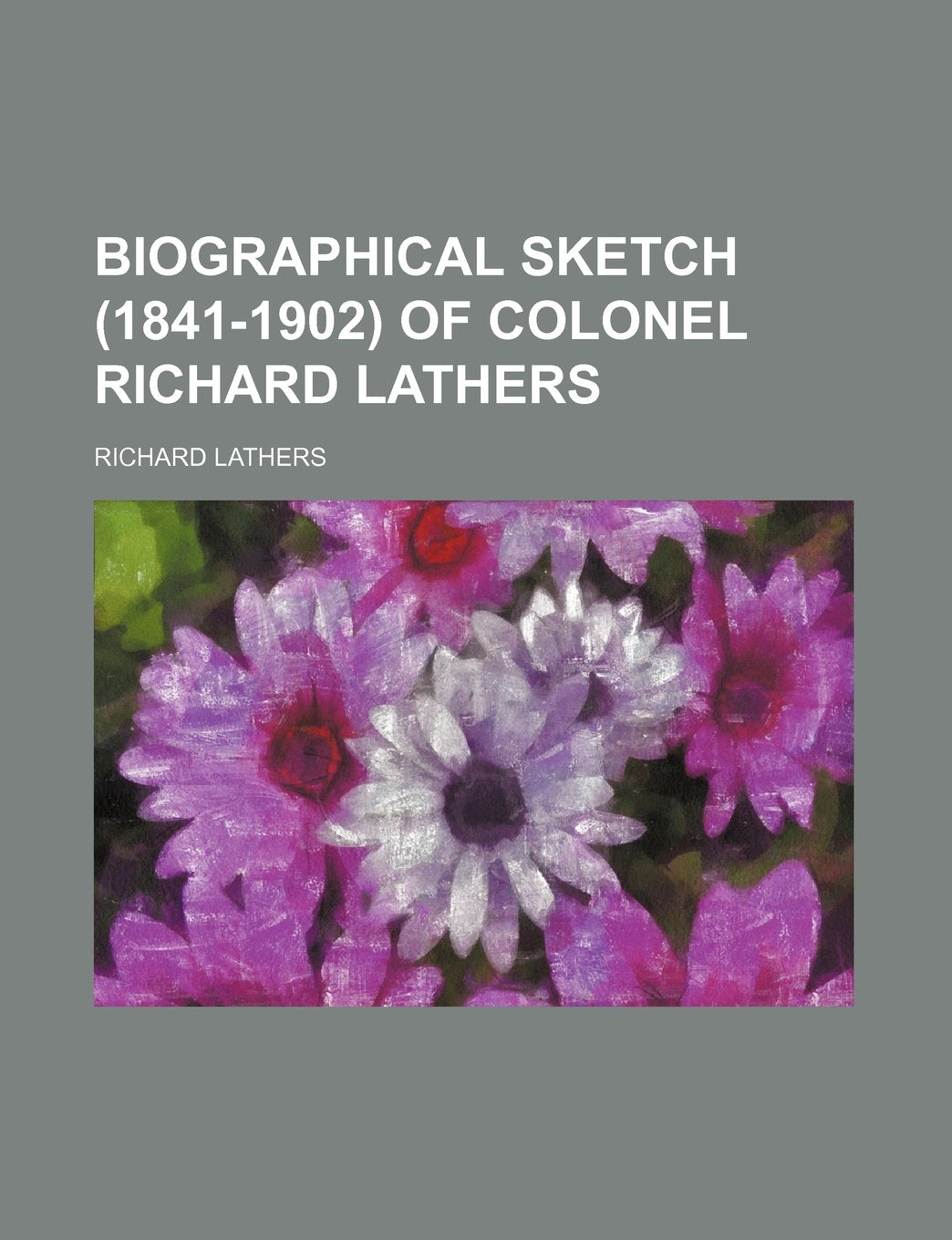 Biographical Sketch (1841-1902) of Colonel Richard Lathers Books