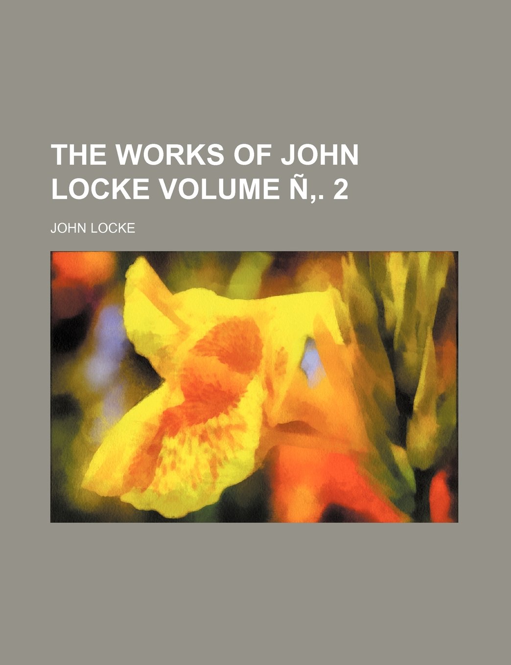 The Works of John Locke Volume N . 2 Books