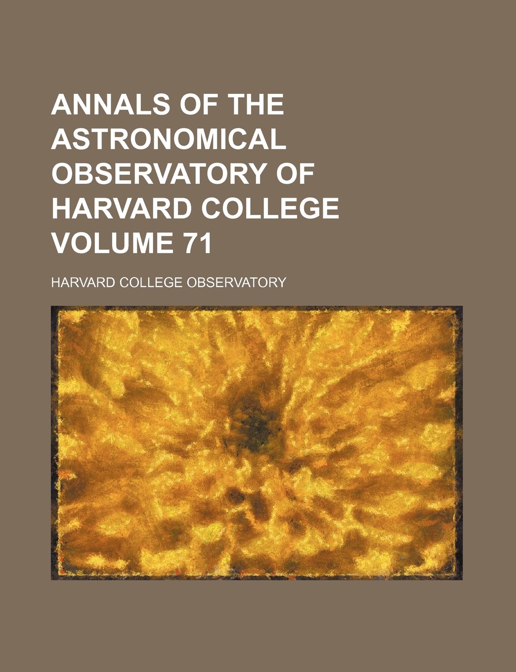 Annals of the Astronomical Observatory of Harvard College Volume 71 Books