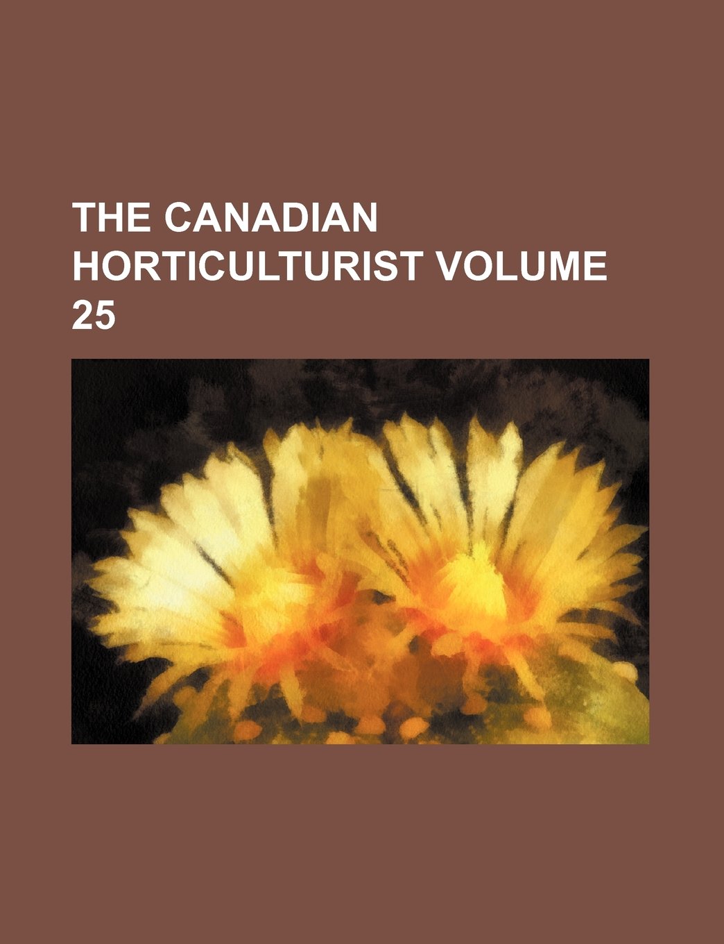 The Canadian Horticulturist Volume 25 Books