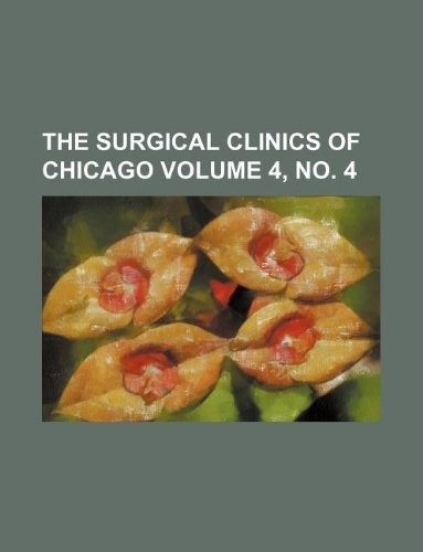 The Surgical Clinics of Chicago Volume 4, No. 4 Books