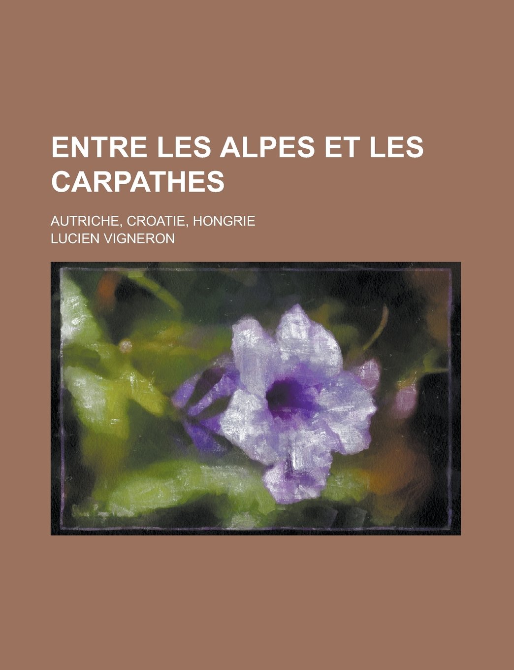 Entre Les Alpes Et Les Carpathes; Autriche, Croatie, Hongrie Books
