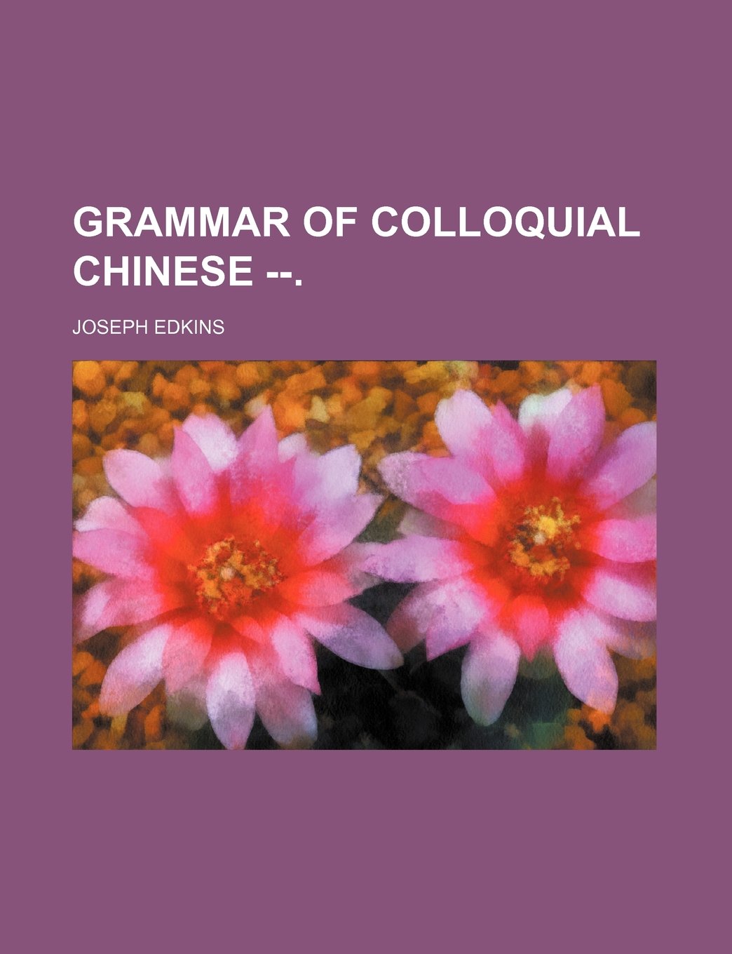 Grammar of Colloquial Chinese --. Books