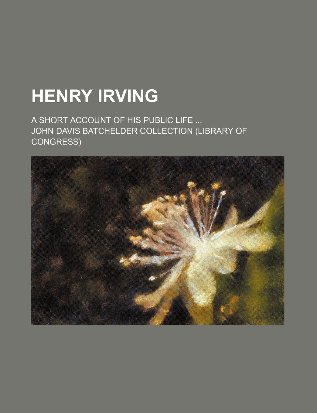 Henry Irving; A Short Account of His Public Life Books