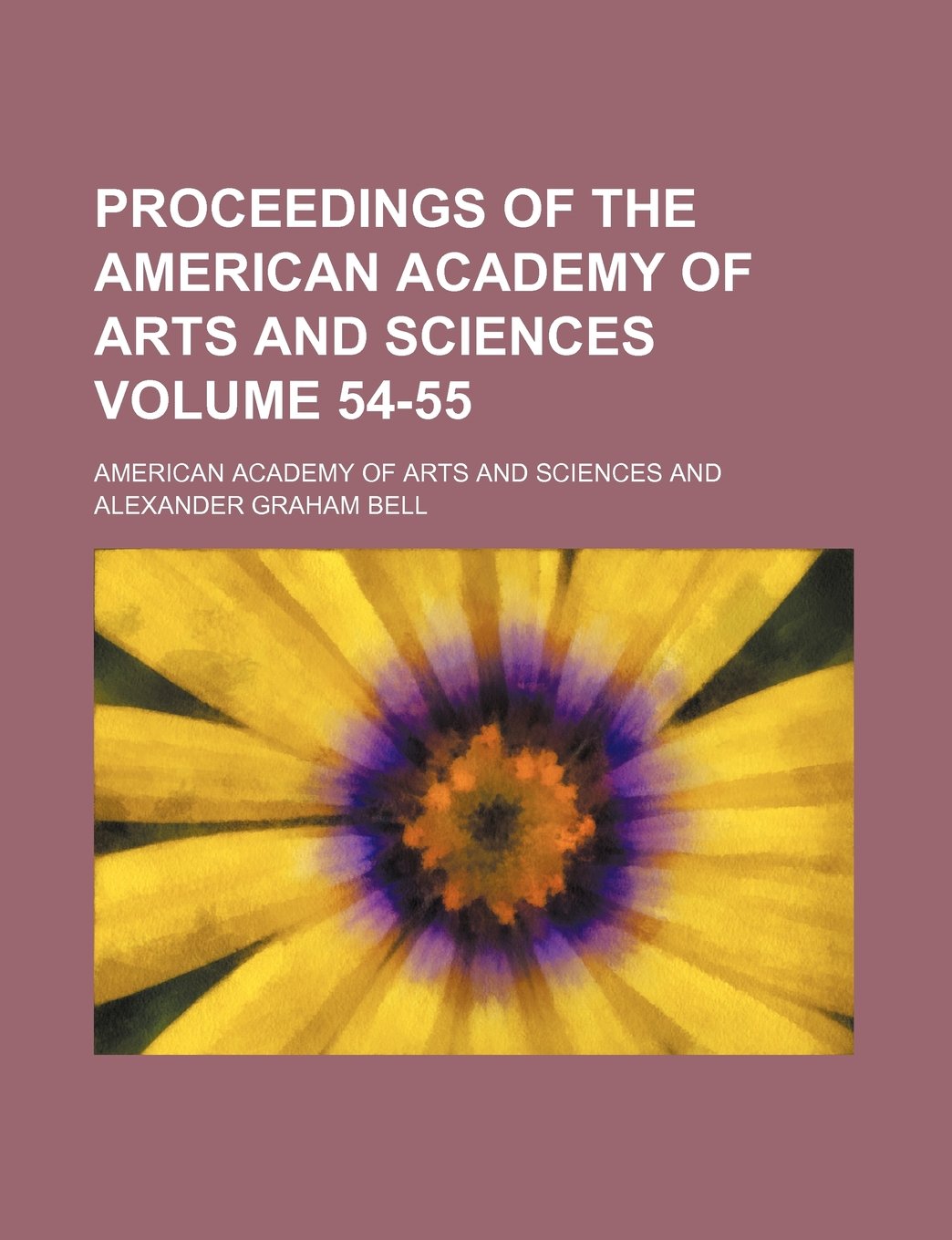 Proceedings of the American Academy of Arts and Sciences Volume 54-55 Books