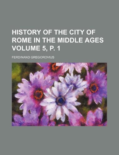 History of the City of Rome in the Middle Ages Volume 5, P. 1 Books
