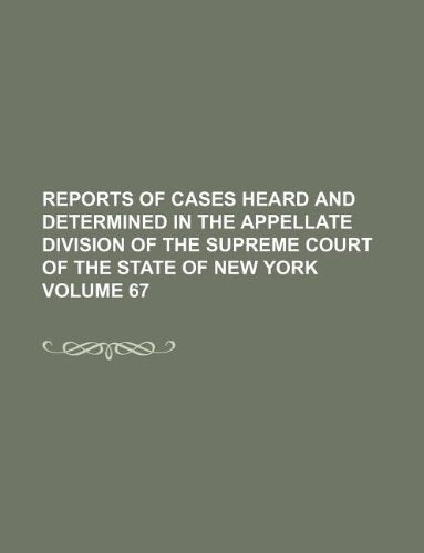 Reports of Cases Heard and Determined in the Appellate Division of the Supreme Court of the State of New York Volume 67 Books
