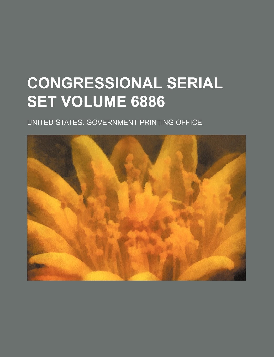 Congressional Serial Set Volume 6886 Books