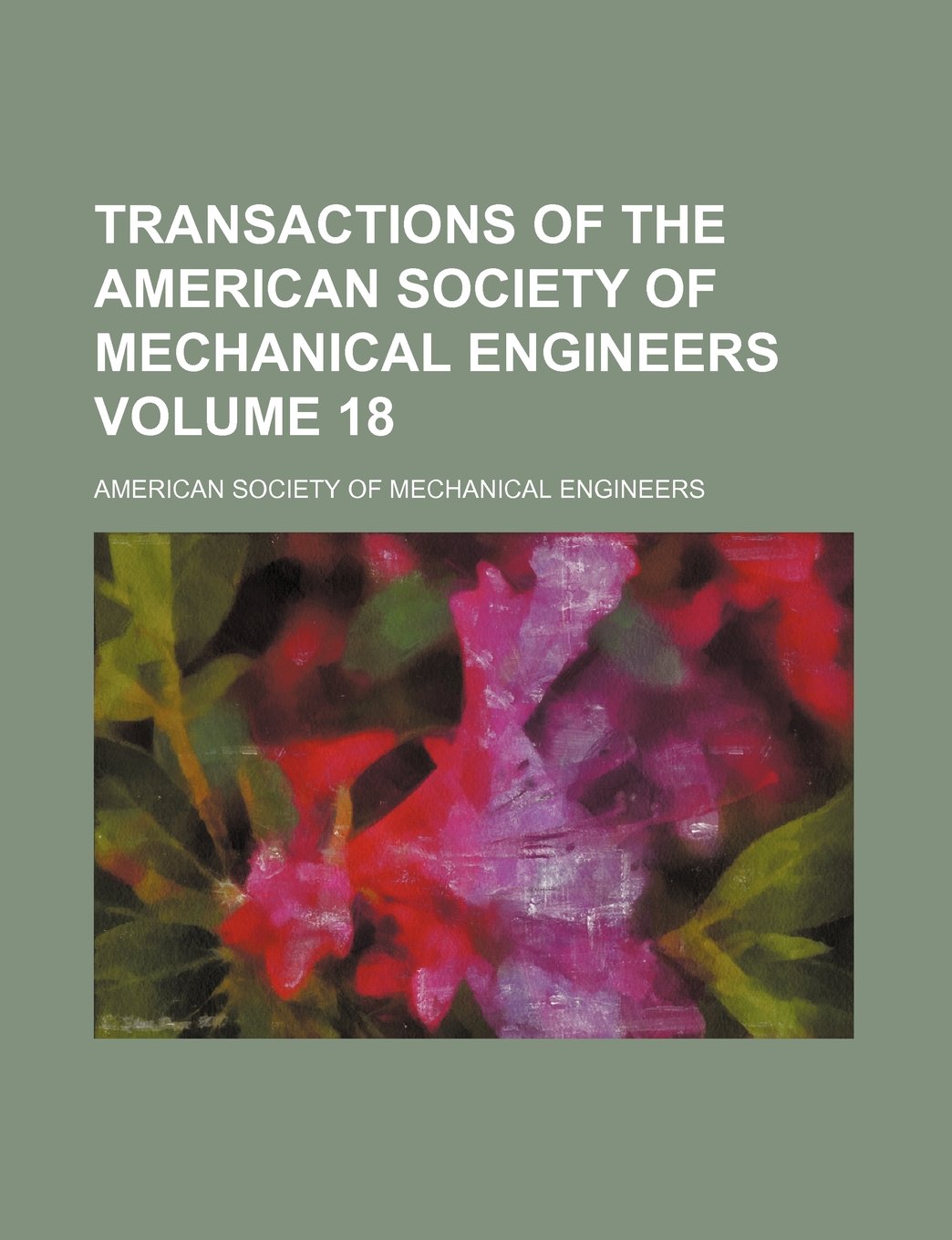 Transactions of the American Society of Mechanical Engineers Volume 18 Books