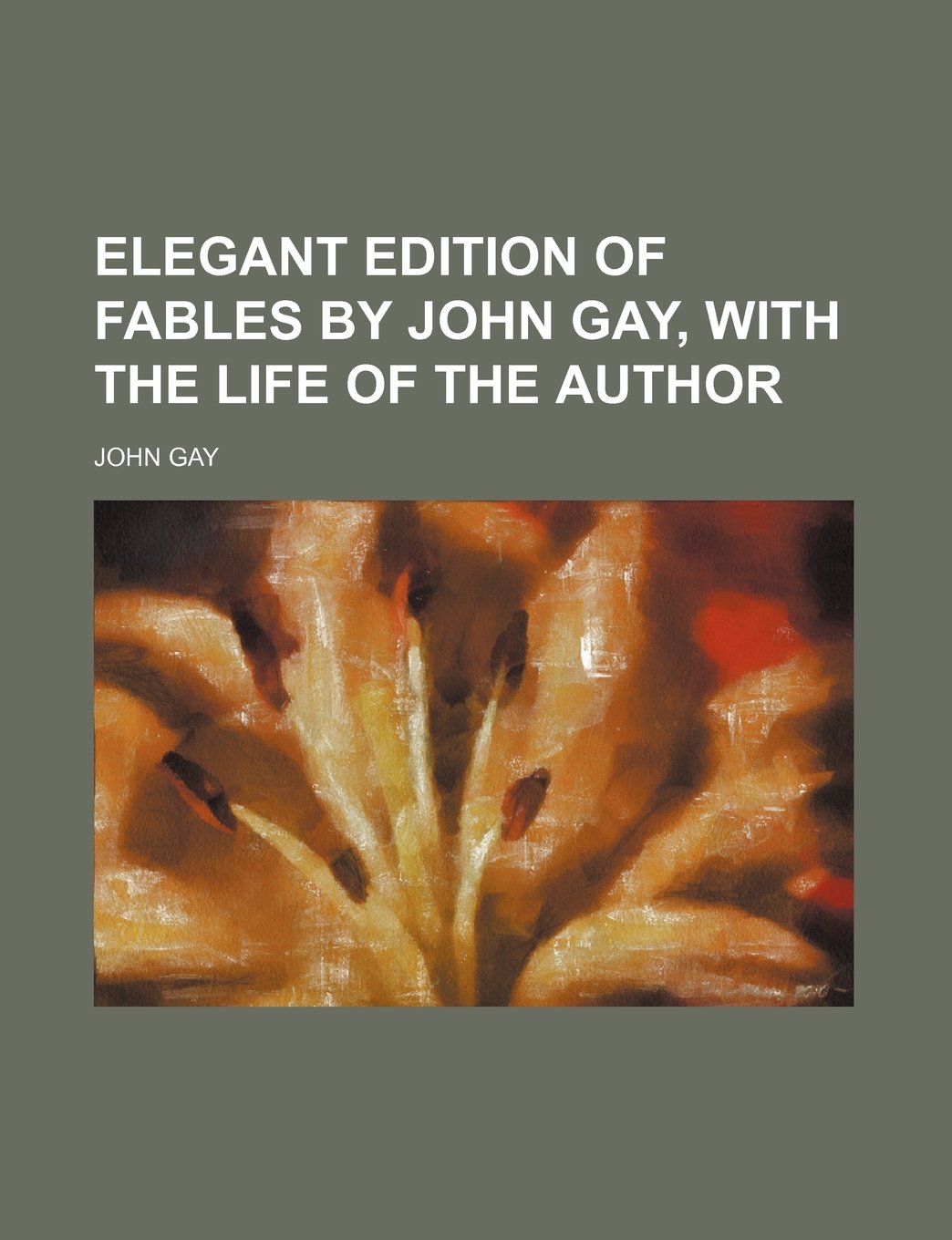 Elegant edition of fables by John Gay, with the life of the author Politics & History