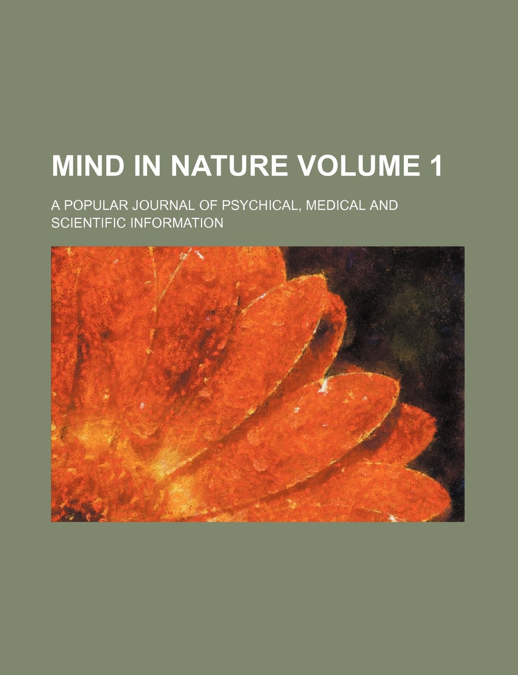 Mind in nature Volume 1; a popular journal of psychical, medical and scientific information Books