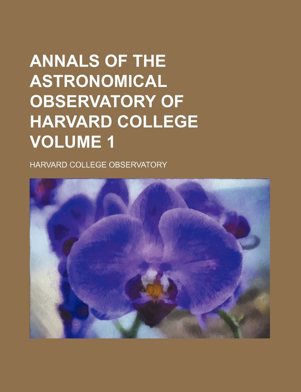 Annals of the Astronomical Observatory of Harvard College Volume 1 Politics & History