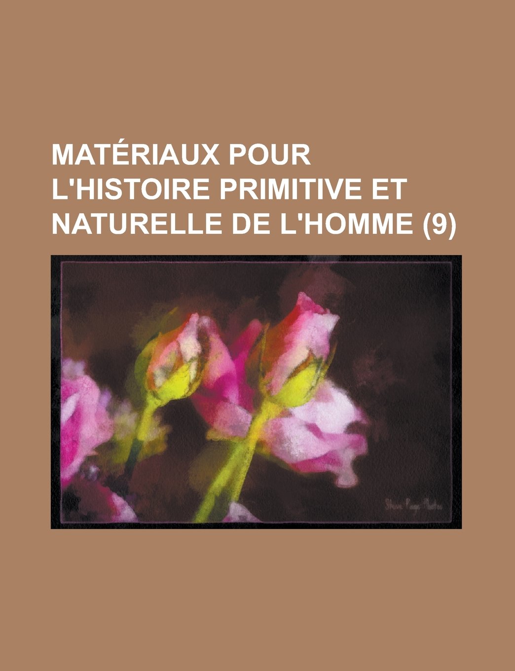 Materiaux Pour L'Histoire Primitive Et Naturelle de L'Homme (9) Books