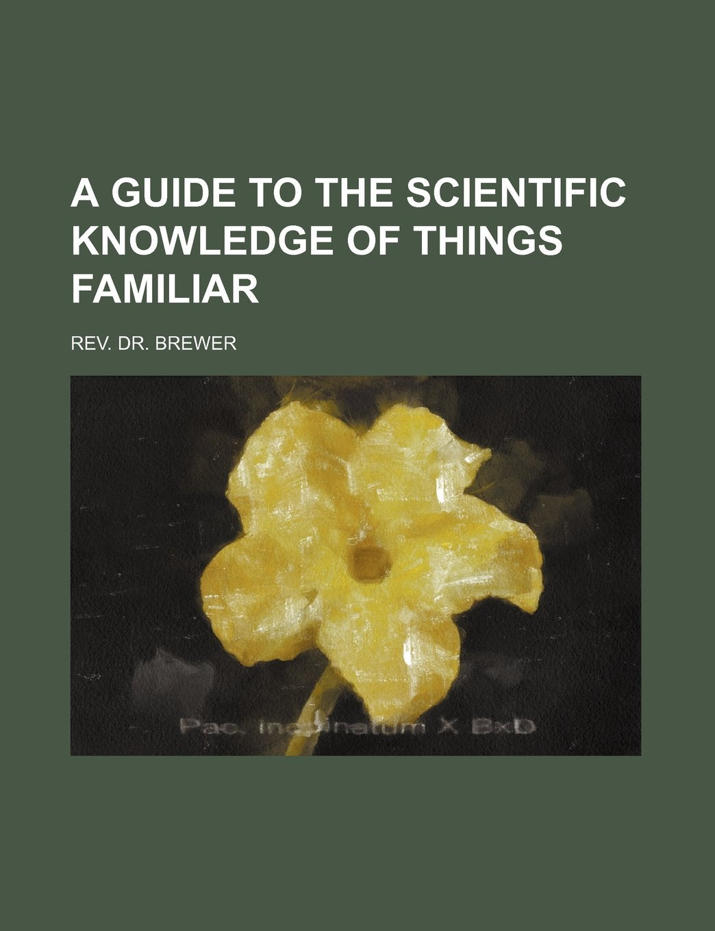 A Guide to the Scientific Knowledge of Things Familiar Books