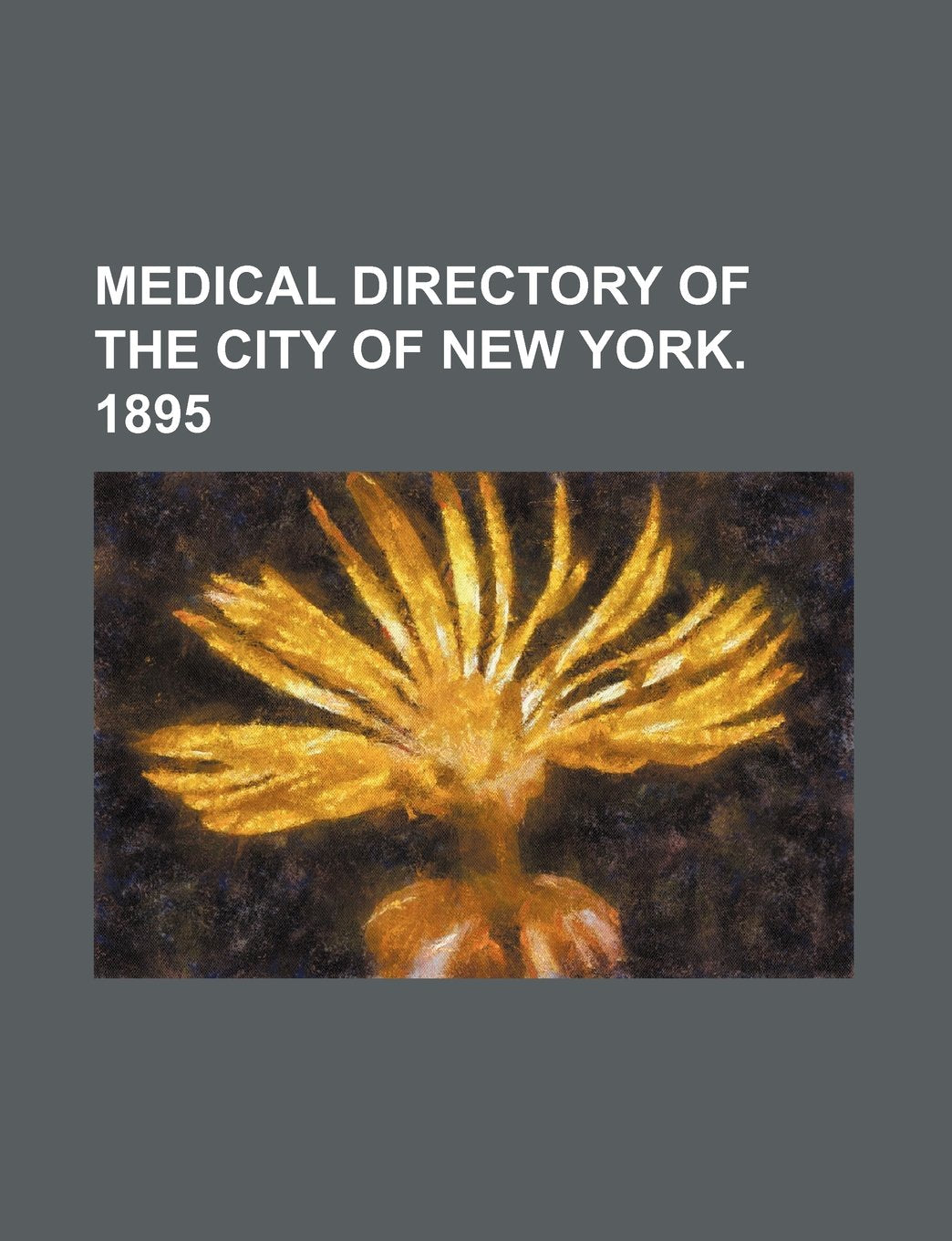 Medical directory of the City of New York. 1895 Books
