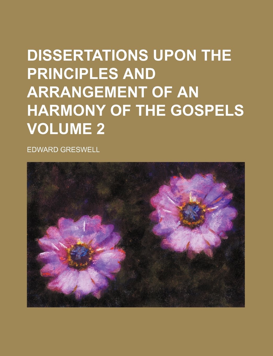 Dissertations upon the principles and arrangement of an harmony of the Gospels Volume 2 Contemporary literature