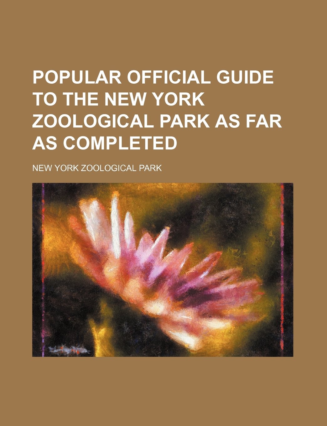 Popular Official Guide to the New York Zoological Park as Far as Completed Books