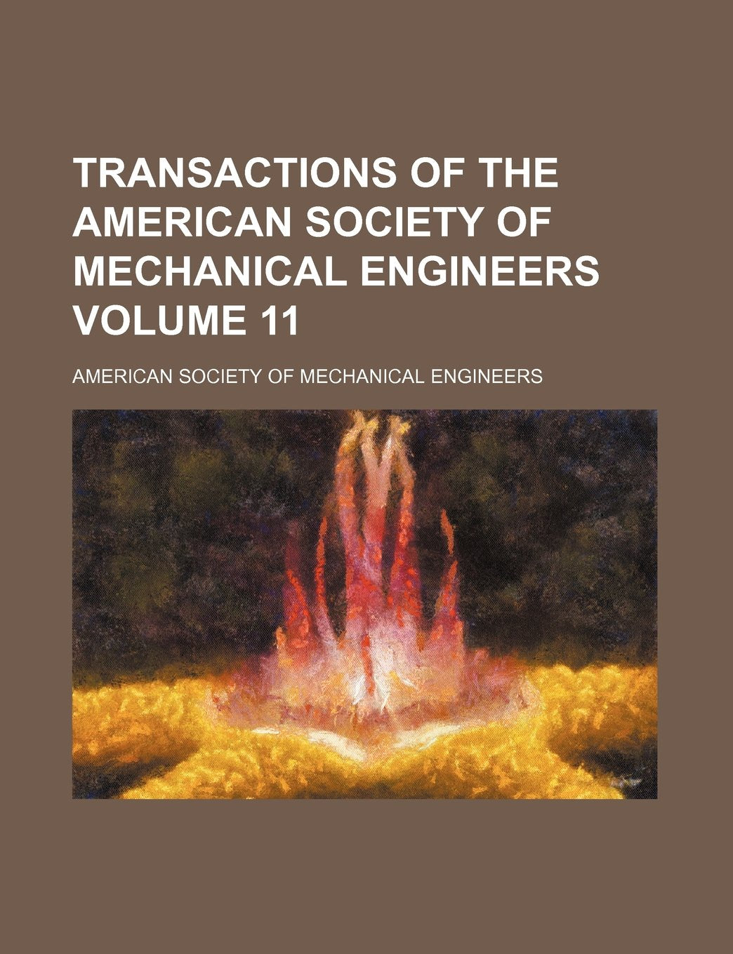 Transactions of the American Society of Mechanical Engineers Volume 11 Books
