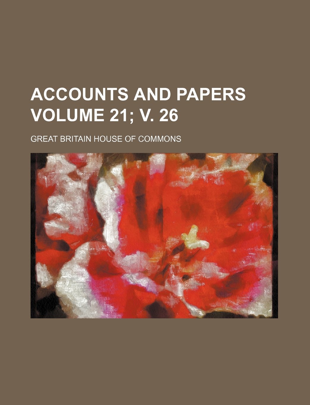 Accounts and Papers Volume 21; V. 26 Books