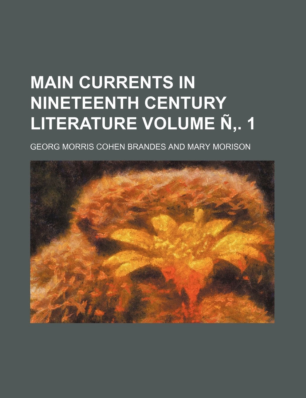 Main Currents in Nineteenth Century Literature Volume N . 1 Contemporary literature