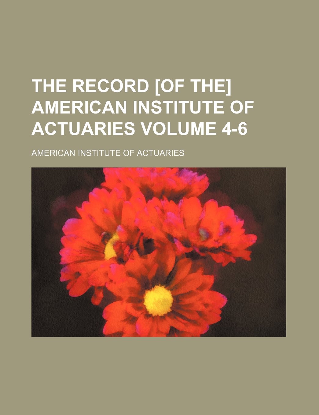 The record American Institute of Actuaries Volume 4-6 Books