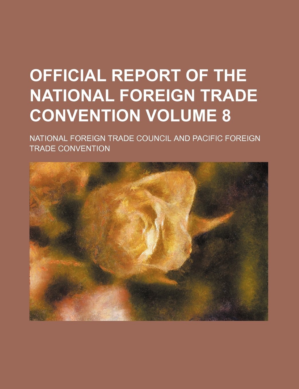 Official Report of the National Foreign Trade Convention Volume 8 Books