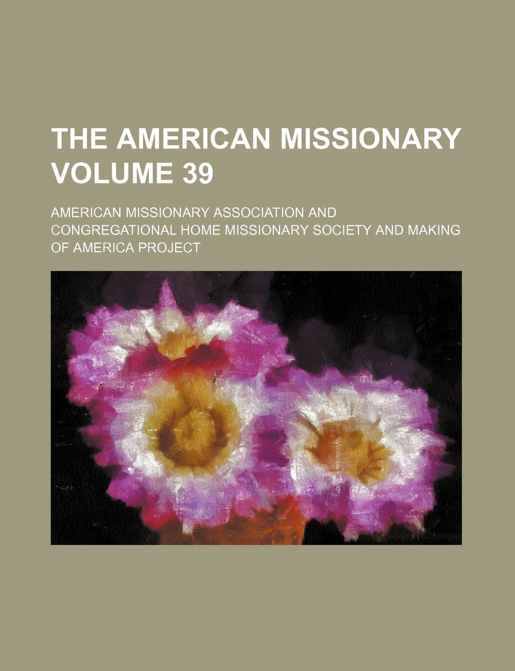 The American Missionary Volume 39 Politics & History