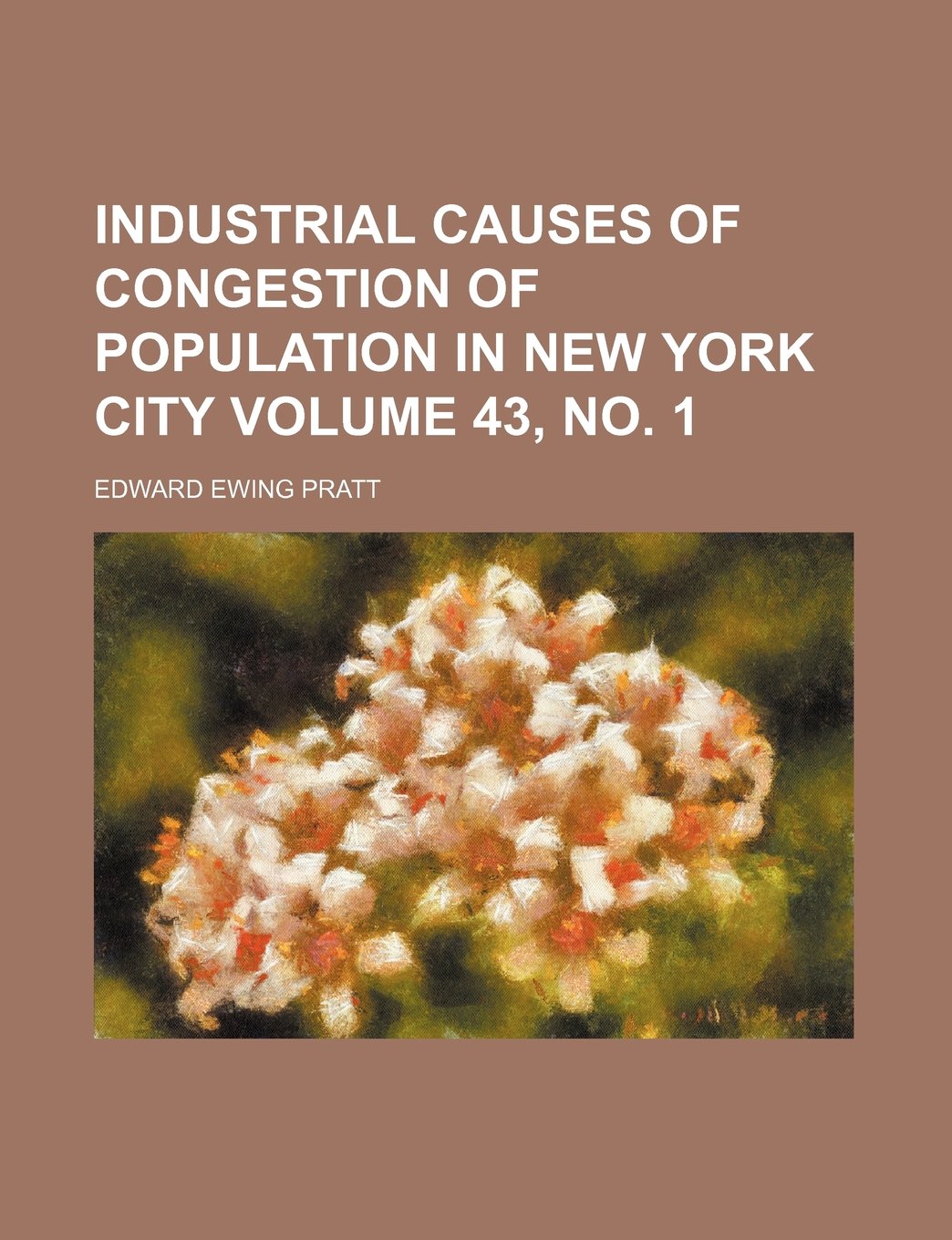 Industrial Causes of Congestion of Population in New York City Volume 43, No. 1 Politics & History