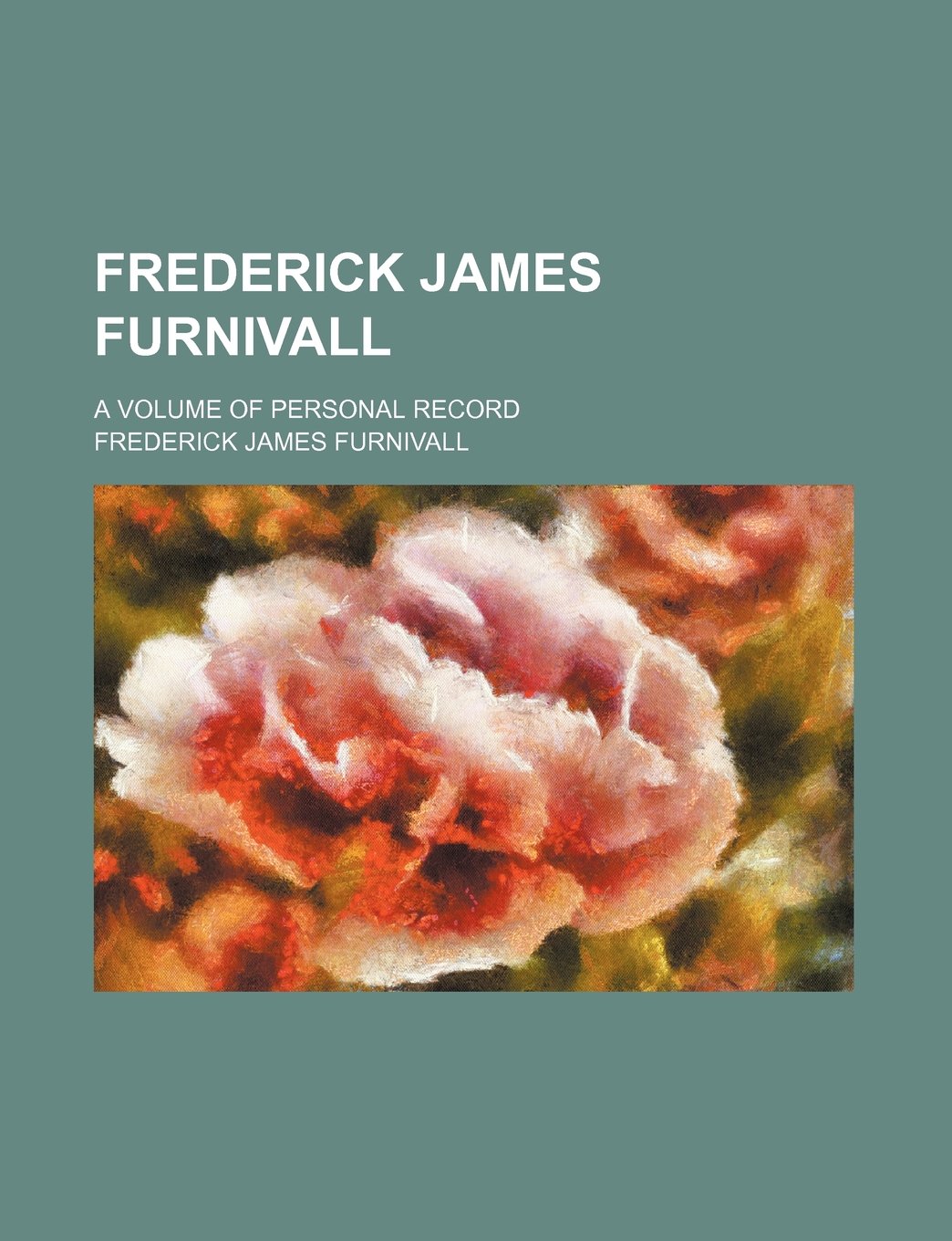 Frederick James Furnivall; A Volume of Personal Record Books
