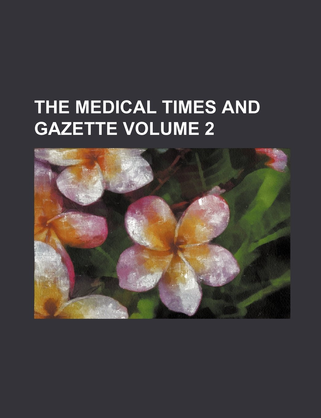 The Medical Times and Gazette Volume 2 book