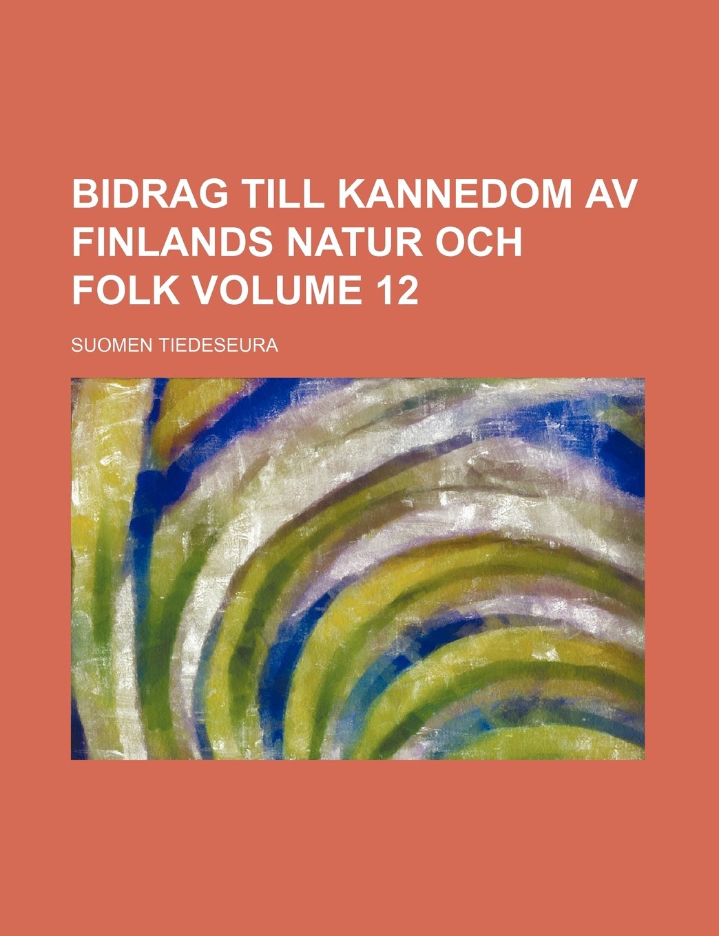 Bidrag Till Kannedom AV Finlands Natur Och Folk Volume 12 Politics & History