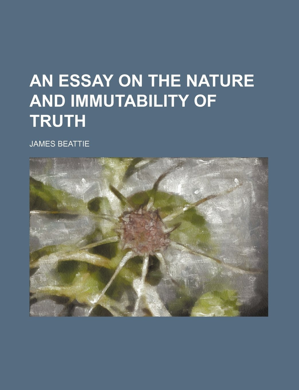 An essay on the nature and immutability of truth Philosophy