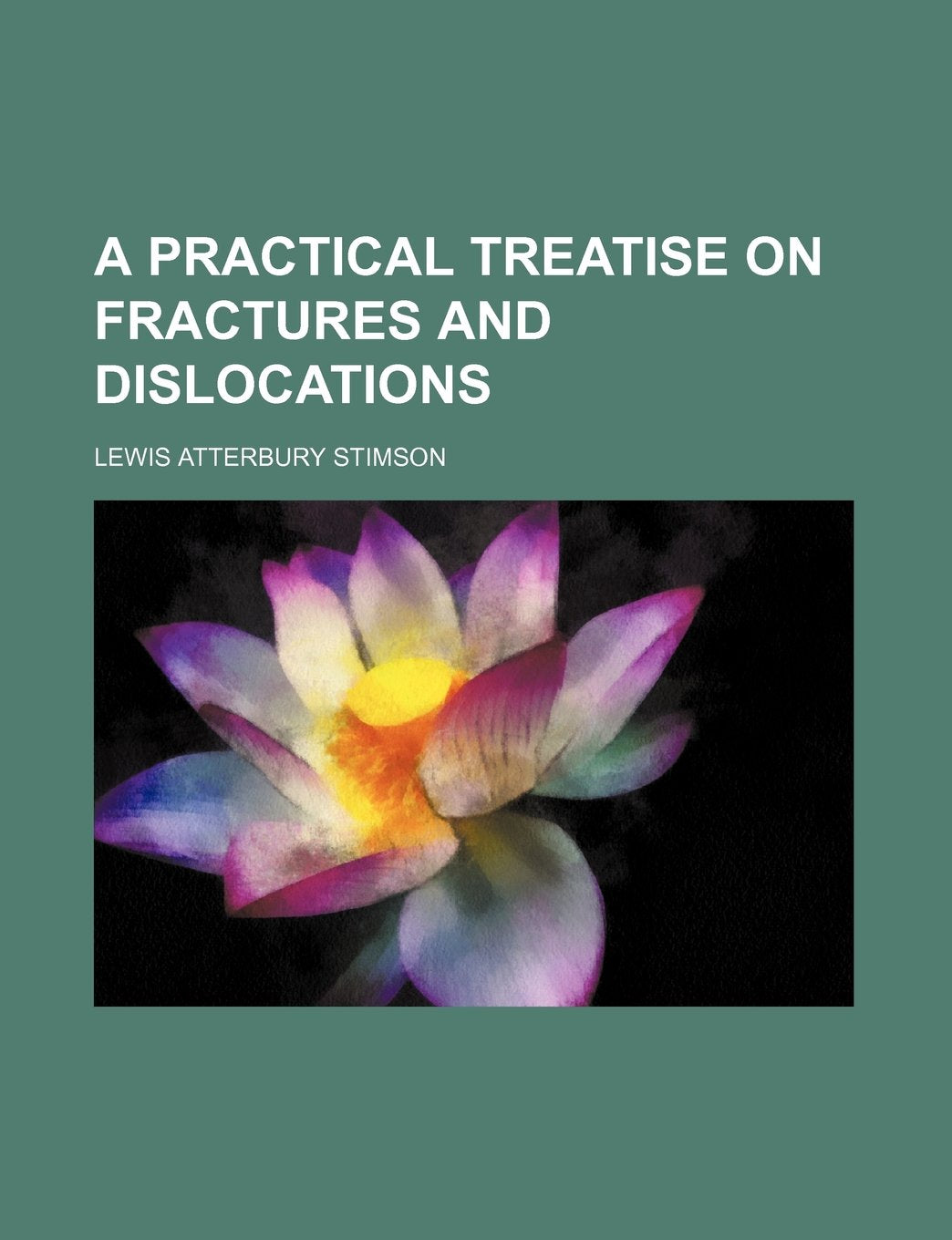 A Practical Treatise on Fractures and Dislocations Medicine