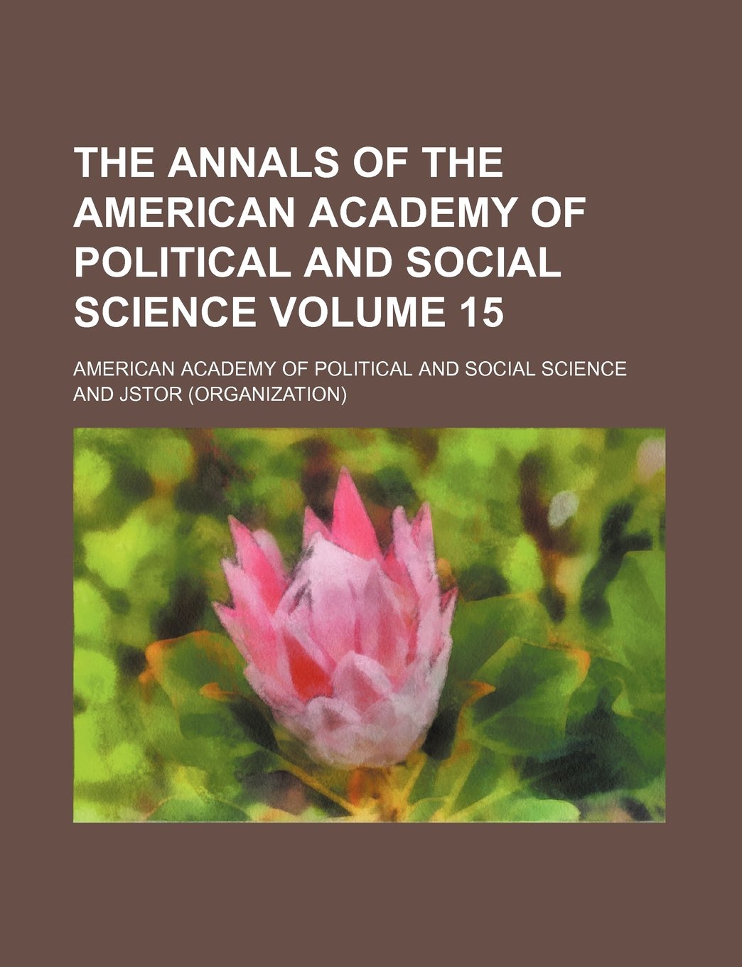 The Annals of the American Academy of Political and Social Science Volume 15 Books
