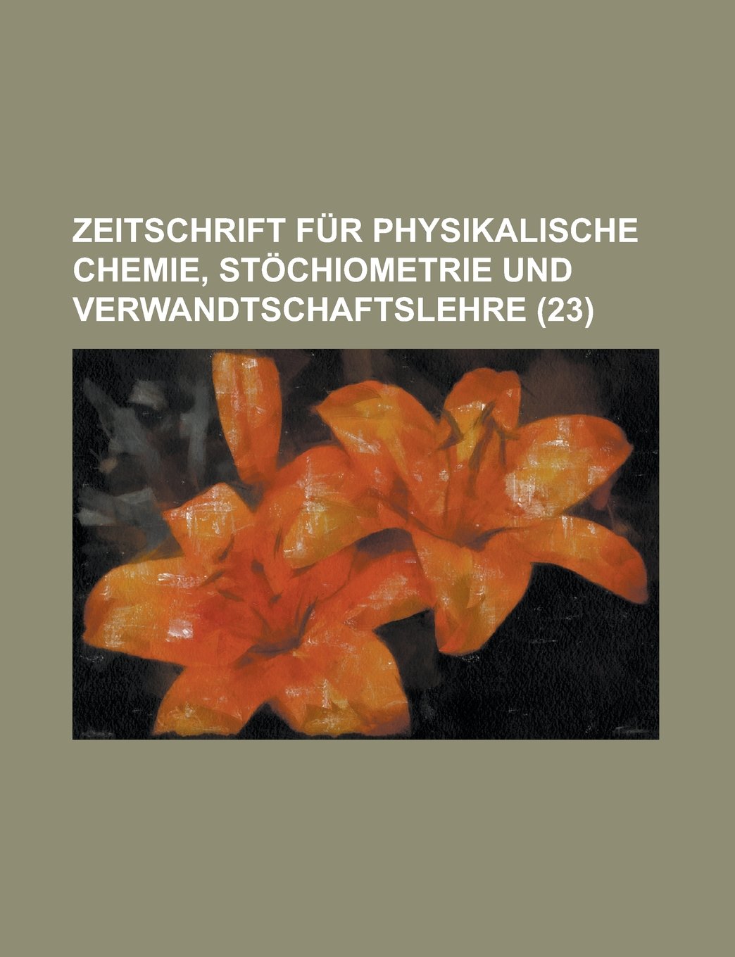 Zeitschrift Fur Physikalische Chemie, Stochiometrie Und Verwandtschaftslehre (23 ) Books